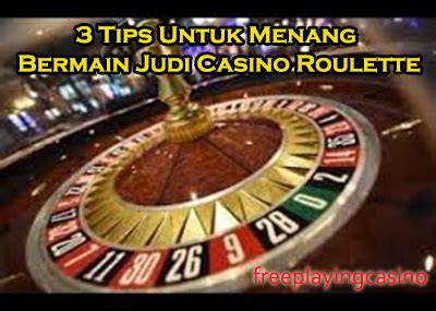 Tips Menang Bermain Judi Roulette Online .